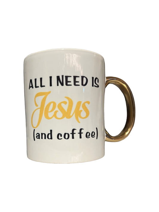 All I need is Jesus (and coffee) - Mug